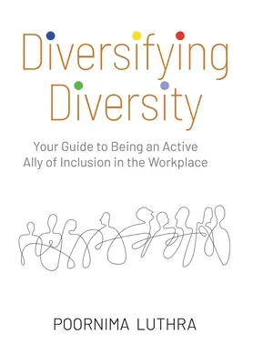 Diversifying Diversity: Twój przewodnik po byciu aktywnym sojusznikiem integracji w miejscu pracy - Diversifying Diversity: Your Guide to Being an Active Ally of Inclusion in the Workplace