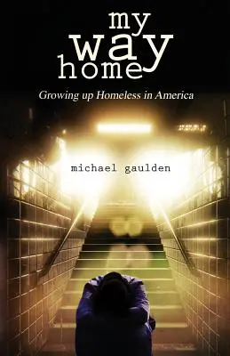 Moja droga do domu: Dorastanie jako bezdomny w Ameryce - My Way Home: Growing Up Homeless in America