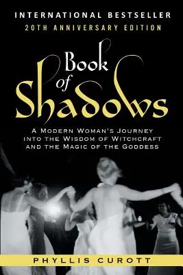 Księga cieni: Podróż współczesnej kobiety do mądrości czarów i magii bogini - Book of Shadows: A Modern Woman's Journey into the Wisdom of Witchcraft and the Magic of the Goddess