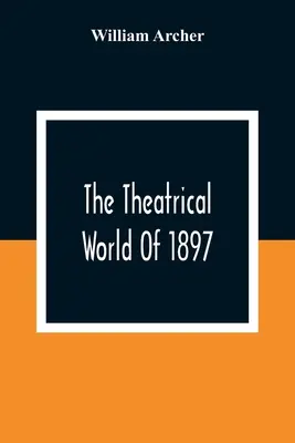 Świat teatru z 1897 roku - The Theatrical World Of 1897