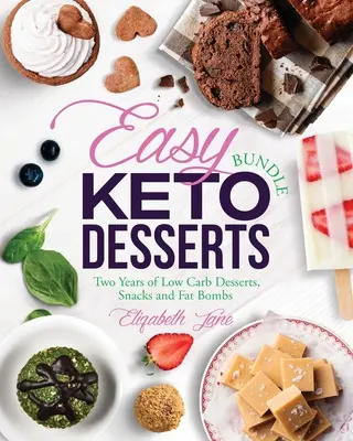 Pakiet łatwych deserów ketonowych: Dwa lata deserów o niskiej zawartości węglowodanów, przekąsek i bomb tłuszczowych - Easy Keto Desserts Bundle: Two Years of Low Carb Desserts, Snacks and Fat Bombs