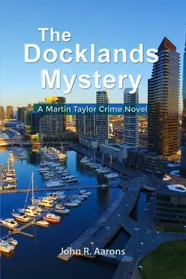 Tajemnica Docklands: Powieść kryminalna Martina Taylora - The Docklands Mystery: A Martin Taylor Crime Novel