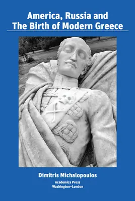 Ameryka, Rosja i narodziny współczesnej Grecji - America, Russia, and the Birth of Modern Greece