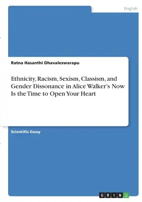 Etniczność, rasizm, seksizm, klasycyzm i dysonans płci w książce Alice Walker Now Is the Time to Open Your Heart - Ethnicity, Racism, Sexism, Classism, and Gender Dissonance in Alice Walker's Now Is the Time to Open Your Heart