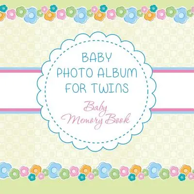 Album ze zdjęciami dla bliźniąt: Księga pamięci dziecka - Baby Photo Album for Twins: Baby Memory Book