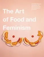 Sztuka jedzenia i feminizm - The Art of Food and Feminism