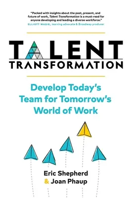 Transformacja talentów: Rozwijaj dzisiejszy zespół na potrzeby jutrzejszego świata pracy - Talent Transformation: Develop Today's Team for Tomorrow's World of Work