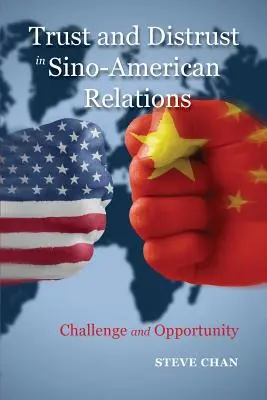 Zaufanie i nieufność w stosunkach chińsko-amerykańskich: Wyzwanie i szansa - Trust and Distrust in Sino-American Relations: Challenge and Opportunity