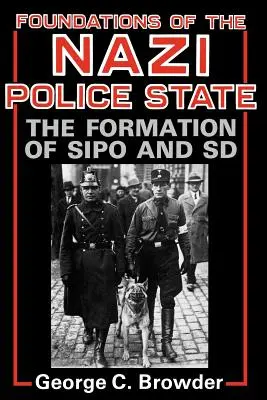 Podstawy nazistowskiego państwa policyjnego: Powstanie Sipo i SD - Foundations of the Nazi Police State: The Formation of Sipo and SD