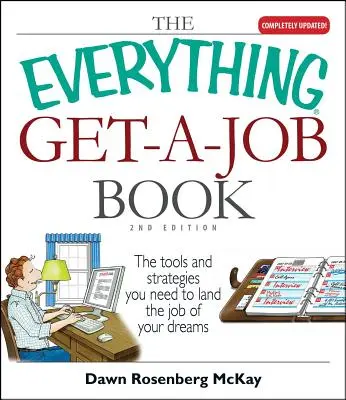 The Everything Get-A-Job Book: Narzędzia i strategie potrzebne do zdobycia wymarzonej pracy - The Everything Get-A-Job Book: The Tools and Strategies You Need to Land the Job of Your Dreams