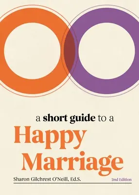 Krótki przewodnik po szczęśliwym małżeństwie, wydanie 2: Podstawy długotrwałego bycia razem - A Short Guide to a Happy Marriage, 2nd Edition: The Essentials for Long-Lasting Togetherness