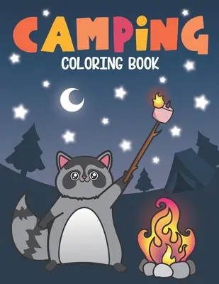 Kolorowanka kempingowa: Of Cute Forest Wildlife Animals and Funny Camp Quotes - A S'mores Camp Coloring Outdoor Activity Book for Happy Camper - Camping Coloring Book: Of Cute Forest Wildlife Animals and Funny Camp Quotes - A S'mores Camp Coloring Outdoor Activity Book for Happy Camper