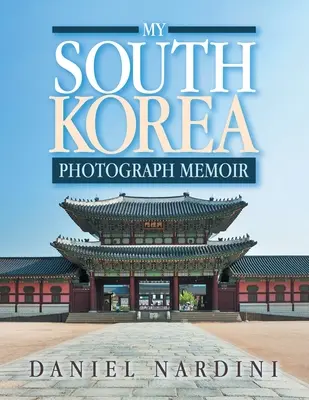 Mój pamiętnik fotograficzny z Korei Południowej - My South Korea Photograph Memoir