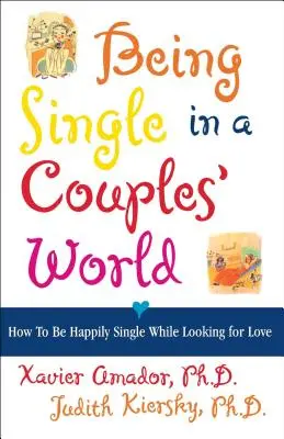 Bycie singlem w świecie par: jak być szczęśliwym singlem, szukając miłości - Being Single in a Couple's World: How to Be Happily Single While Looking for Love