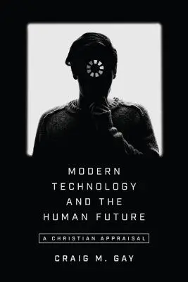 Nowoczesna technologia i przyszłość człowieka: Chrześcijańska ocena - Modern Technology and the Human Future: A Christian Appraisal