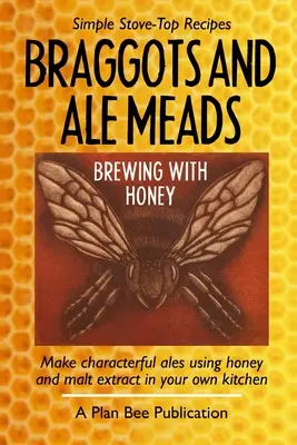 Braggoty i miody pitne: Warzenie z miodem - Braggots and Ale Meads: Brewing with Honey