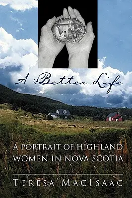 Lepsze życie: Portret góralskich kobiet w Nowej Szkocji - A Better Life: A Portrait of Highland Women in Nova Scotia