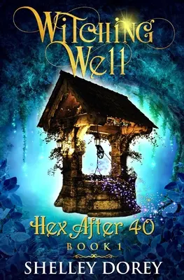 The Witching Well: Paranormalna powieść dla kobiet - The Witching Well: A Paranormal Women's Fiction Novel