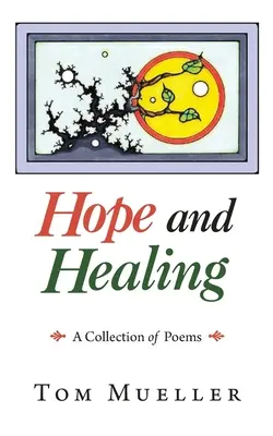 Nadzieja i uzdrowienie: Zbiór wierszy - Hope and Healing: A Collection of Poems