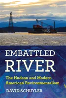 Embattled River: Hudson i współczesny amerykański ekologizm - Embattled River: The Hudson and Modern American Environmentalism