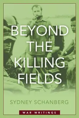 Beyond the Killing Fields: Pisma wojenne - Beyond the Killing Fields: War Writings