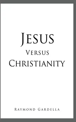 Jezus kontra chrześcijaństwo - Jesus Versus Christianity