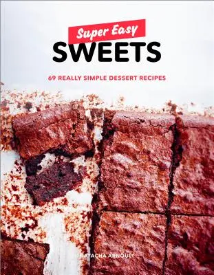 Super łatwe słodycze: 69 naprawdę prostych przepisów na desery: Książka o pieczeniu - Super Easy Sweets: 69 Really Simple Dessert Recipes: A Baking Book