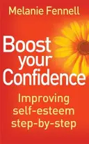Zwiększ swoją pewność siebie - poprawa samooceny krok po kroku - Boost Your Confidence - Improving Self-Esteem Step-By-Step