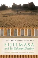 Ostatnie cywilizowane miejsce: Sijilmasa i jej saharyjskie przeznaczenie - The Last Civilized Place: Sijilmasa and Its Saharan Destiny