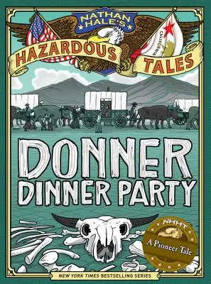 Niebezpieczne opowieści Nathana Hale'a: Donner Dinner Party - Nathan Hale's Hazardous Tales: Donner Dinner Party