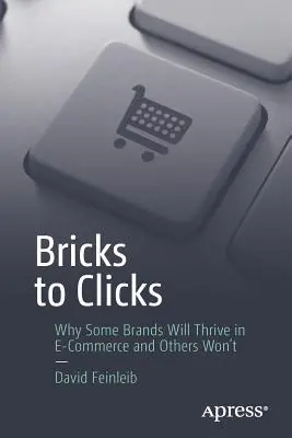 Bricks to Clicks: Dlaczego niektóre marki odniosą sukces w handlu elektronicznym, a inne nie? - Bricks to Clicks: Why Some Brands Will Thrive in E-Commerce and Others Won't