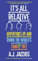 Wszystko jest względne - przygody w górę i w dół drzewa genealogicznego świata - It's All Relative - Adventures Up and Down the World's Family Tree