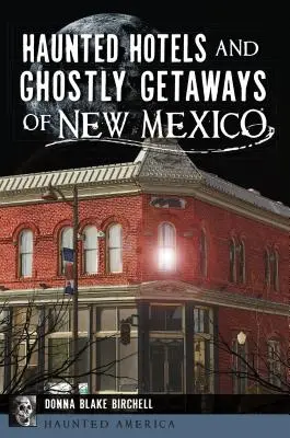 Nawiedzone hotele i upiorne wypady do Nowego Meksyku - Haunted Hotels and Ghostly Getaways of New Mexico