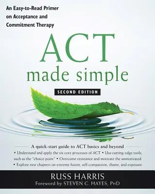 ACT Made Simple: Łatwy do przeczytania elementarz terapii akceptacji i zaangażowania - ACT Made Simple: An Easy-To-Read Primer on Acceptance and Commitment Therapy