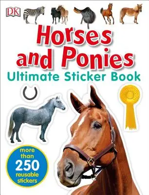 Ultimate Sticker Book: Konie i kucyki: Ponad 250 naklejek wielokrotnego użytku - Ultimate Sticker Book: Horses and Ponies: More Than 250 Reusable Stickers