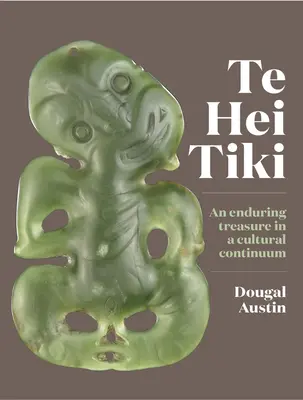 Te Hei Tiki: Trwały skarb w kontinuum kulturowym - Te Hei Tiki: An Enduring Treasure in a Cultural Continuum