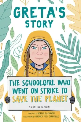 Historia Grety: Uczennica, która rozpoczęła strajk, by ocalić planetę - Greta's Story: The Schoolgirl Who Went on Strike to Save the Planet