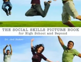 Książka obrazkowa o umiejętnościach społecznych: Dla liceum i nie tylko - The Social Skills Picture Book: For High School and Beyond