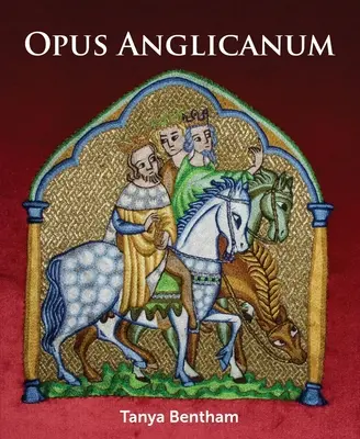 Opus Anglicanum: Praktyczny przewodnik - Opus Anglicanum: A Practical Guide