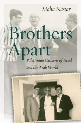 Brothers Apart: Palestyńscy obywatele Izraela i świata arabskiego - Brothers Apart: Palestinian Citizens of Israel and the Arab World