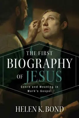 Pierwsza biografia Jezusa: Gatunek i znaczenie w Ewangelii Marka - The First Biography of Jesus: Genre and Meaning in Mark's Gospel