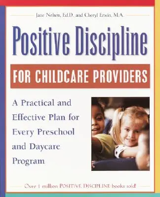 Pozytywna Dyscyplina dla Opiekunów Dziecięcych: Praktyczny i skuteczny plan dla każdego przedszkola i programu opieki dziennej - Positive Discipline for Childcare Providers: A Practical and Effective Plan for Every Preschool and Daycare Program