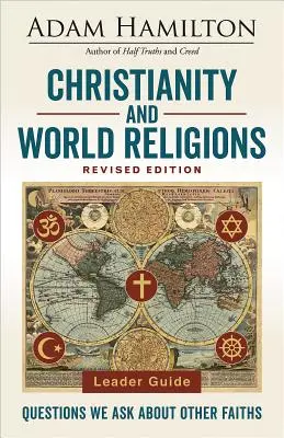 Christianity and World Religions Leader Guide Revised Edition: Pytania, które zadajemy innym wyznaniom - Christianity and World Religions Leader Guide Revised Edition: Questions We Ask about Other Faiths