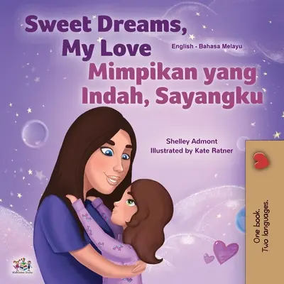 Słodkich snów, kochanie (dwujęzyczna książka dla dzieci w języku angielskim i malajskim) - Sweet Dreams, My Love (English Malay Bilingual Book for Kids)