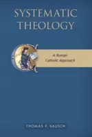 Teologia systematyczna: Podejście katolickie - Systematic Theology: A Roman Catholic Approach