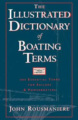 Ilustrowany słownik terminów żeglarskich: 2000 podstawowych terminów dla żeglarzy i motorowodniaków - The Illustrated Dictionary of Boating Terms: 2000 Essential Terms for Sailors and Powerboaters