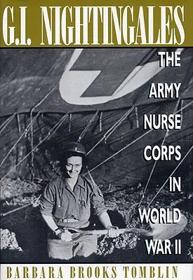 G.I. Nightingales: Korpus Pielęgniarek Armii podczas II wojny światowej - G.I. Nightingales: The Army Nurse Corps in World War II