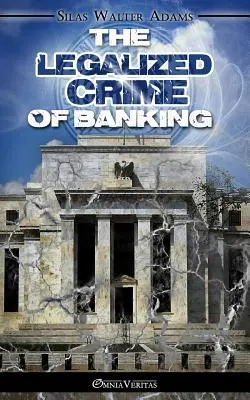 Zalegalizowane przestępstwo bankowe - The Legalized Crime of Banking