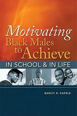 Motywowanie czarnoskórych mężczyzn do osiągnięć w szkole i życiu - Motivating Black Males to Achieve in School & in Life