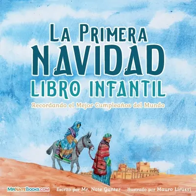 Pierwsza świąteczna książka dla dzieci (hiszpański): Pamiętając o największych urodzinach świata - The First Christmas Children's Book (Spanish): Remembering the World's Greatest Birthday